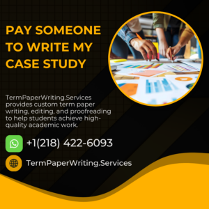 Pay Someone To Write My Case Study